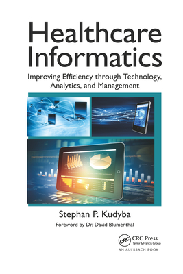 Healthcare Informatics: Improving Efficiency Through Technology, Analytics, and Management-cover