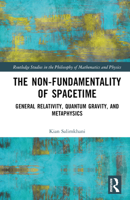 The Non-Fundamentality of Spacetime: General Relativity, Quantum Gravity, and Metaphysics-cover