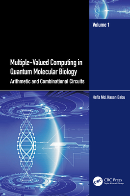 Multiple-Valued Computing in Quantum Molecular Biology: Arithmetic and Combinational Circuits-cover