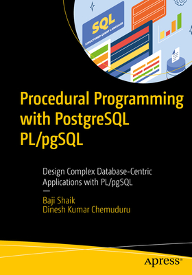 Procedural Programming with PostgreSQL Pl/Pgsql: Design Complex Database-Centric Applications with Pl/Pgsql-cover