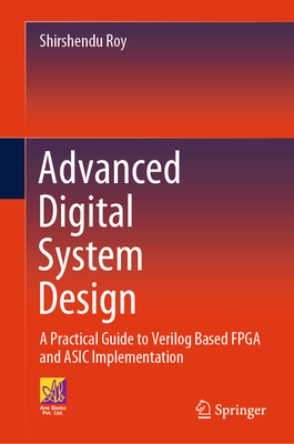 Advanced Digital System Design: A Practical Guide to Verilog Based FPGA and ASIC Implementation (Hardcover)-cover