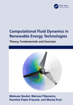 Computational Fluid Dynamics in Renewable Energy Technologies: Theory, Fundamentals and Exercises-cover
