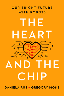 The Heart and the Chip: Our Bright Future with Robots-cover