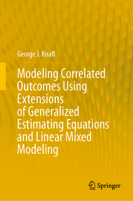 Modeling Correlated Outcomes Using Extensions of Generalized Estimating Equations and Linear Mixed Modeling-cover