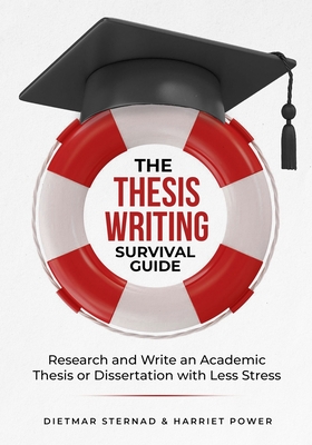 The Thesis Writing Survival Guide: Research and Write an Academic Thesis with Less Stress-cover