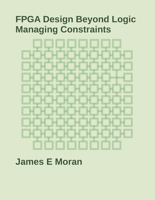 FPGA Design Beyond Logic: Managing Constraints-cover