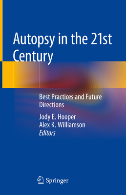 Autopsy in the 21st Century: Best Practices and Future Directions-cover