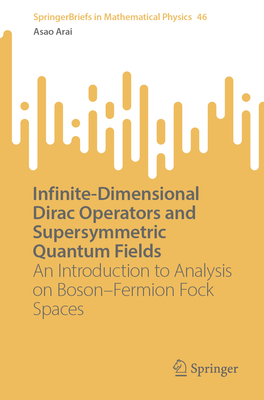 Infinite-Dimensional Dirac Operators and Supersymmetric Quantum Fields: An Introduction to Analysis on Boson-Fermion Fock Spaces-cover