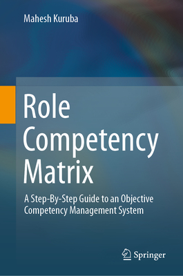 Role Competency Matrix: A Step-By-Step Guide to an Objective Competency Management System