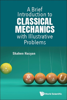 A Brief Introduction to Classical Mechanics with Illustrative Problems-cover
