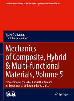 Mechanics of Composite, Hybrid & Multi-Functional Materials, Volume 5: Proceedings of the 2022 Annual Conference on Experimental and Applied Mechanics-cover