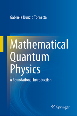 Mathematical Quantum Physics: A Foundational Introduction-cover