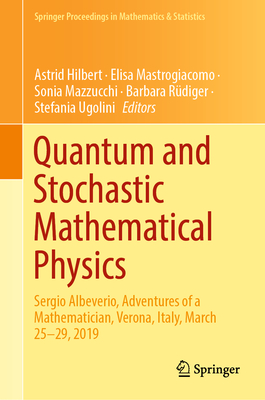Quantum and Stochastic Mathematical Physics: Sergio Albeverio, Adventures of a Mathematician, Verona, Italy, March 25-29, 2019-cover