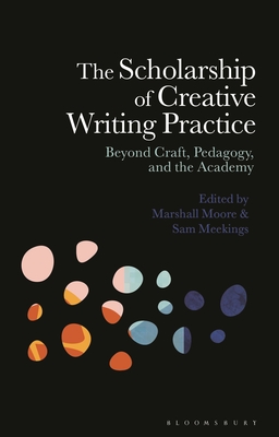 The Scholarship of Creative Writing Practice: Beyond Craft, Pedagogy, and the Academy-cover