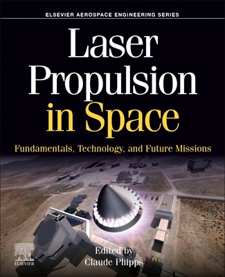 Laser Propulsion in Space: Fundamentals, Technology, and Future Missions-cover