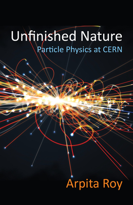 Unfinished Nature: Particle Physics at Cern-cover