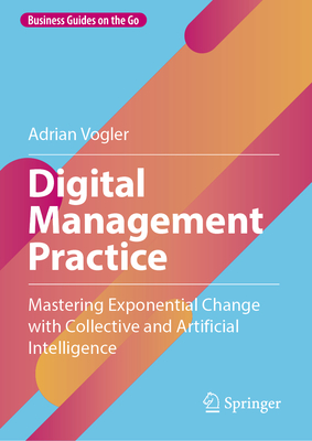Digital Management Practice: Mastering Exponential Change with Collective and Artificial Intelligence-cover