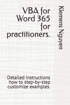 VBA for Word 365 for practitioners.: Detailed instructions how to step-by-step customize examples.-cover