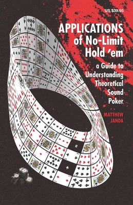 Applications of No-Limit Hold 'em: A Guide to Understanding Theoretically Sound Poker (Paperback)-cover