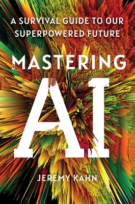 Mastering AI: A Survival Guide to Our Superpowered Future-cover