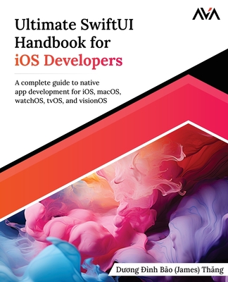 Ultimate SwiftUI Handbook for iOS Developers: A complete guide to native app development for iOS, macOS, watchOS, tvOS, and visionOS (English Edition)-cover
