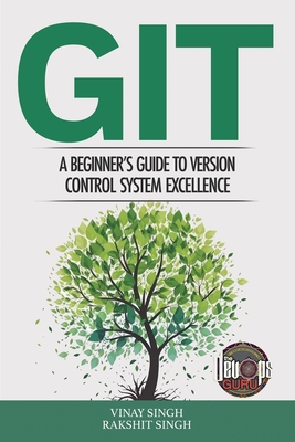 Git: A Beginner's Guide to Version Control System Excellence-cover
