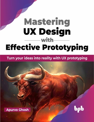 Mastering UX Design with Effective Prototyping: Turn Your Ideas Into Reality with UX Prototyping-cover