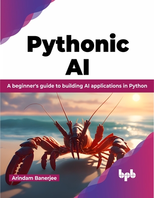 Pythonic AI: A Beginner's Guide to Building AI Applications in Python-cover