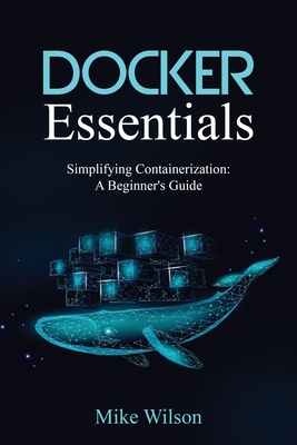 Docker Essentials: Simplifying Containerization: A Beginner's Guide-cover