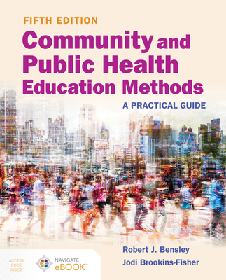 Community and Public Health Education Methods: A Practical Guide: A Practical Guide-cover