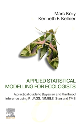 Applied Statistical Modelling for Ecologists: A Practical Guide to Bayesian and Likelihood Inference Using R, Jags, Nimble, Stan and Tmb-cover