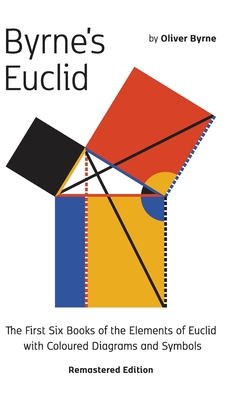 Byrne's Euclid: The First Six Books of the Elements of Euclid with Coloured Diagrams-cover