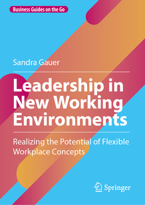 Leadership in New Working Environments: Realizing the Potential of Flexible Workplace Concepts-cover
