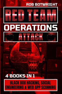 Red Team Operations: Black Box Hacking, Social Engineering & Web App Scanning-cover