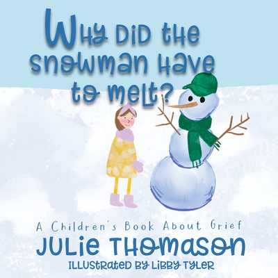 Why Did the Snowman Have to Melt? A Children's Book About Grief-cover
