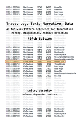 Trace, Log, Text, Narrative, Data: An Analysis Pattern Reference for Information Mining, Diagnostics, Anomaly Detection, Fifth Edition-cover