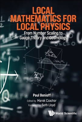 Local Mathematics for Local Physics: From Number Scaling to Gauge Theory and Cosmology-cover