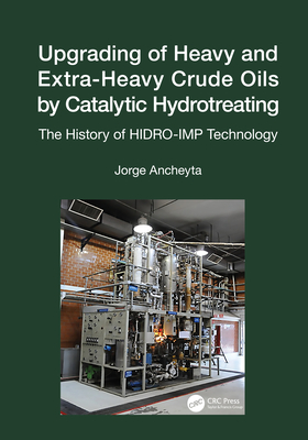 Upgrading of Heavy and Extra-Heavy Crude Oils by Catalytic Hydrotreating: The History of HIDRO-IMP Technology-cover
