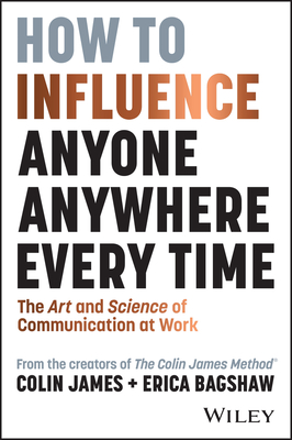 How to Influence Anyone, Anywhere, Every Time: The Art and Science of Communication at Work-cover