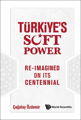 Turkiye's Soft Power: Re-Imagined on Its Centennial-cover