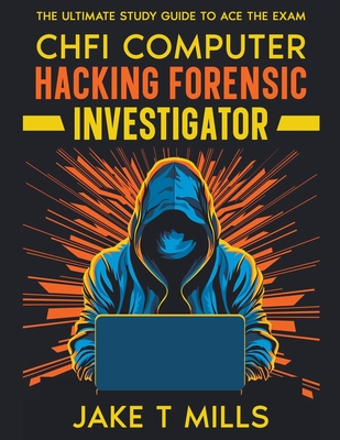 CHFI Computer Hacking Forensic Investigator The Ultimate Study Guide to Ace the Exam-cover