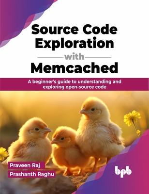 Source Code Exploration with Memcached: A Beginner's Guide to Understanding and Exploring Open-Source Code-cover