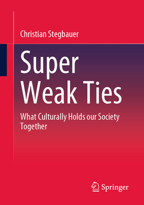 Super Weak Ties: What Culturally Holds Our Society Together-cover