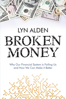 Broken Money: Why Our Financial System is Failing Us and How We Can Make it Better-cover