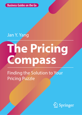 The Pricing Compass: Finding the Solution to Your Pricing Puzzle-cover