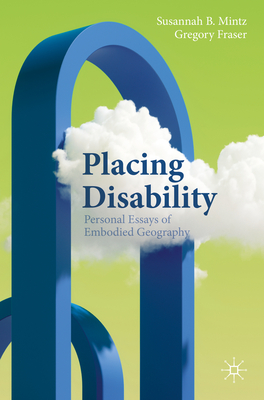 Placing Disability: Personal Essays of Embodied Geography-cover