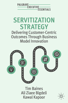 Servitization Strategy: Delivering Customer-Centric Outcomes Through Business Model Innovation-cover
