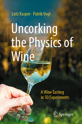 Uncorking the Physics of Wine: A Wine Tasting in 50 Experiments-cover