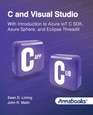 C and Visual Studio With Introduction to Azure IoT C SDK, Azure Sphere, and Eclipse ThreadX-cover