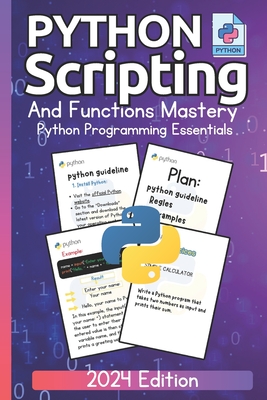 Python Scripting and Functions Mastery Python Programming Essentials (2024 Edition): A Beginner's Guide to Data Types and Practical Coding-cover